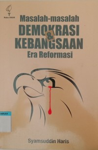 Masalah-masalah demokrasi & kebangsaan era reformasi