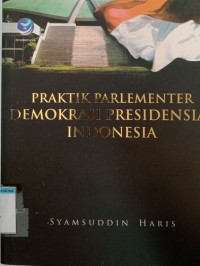 Praktik Parlementer Demokrasi Presidensial Indonesia (BP)