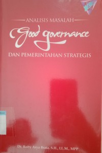 Analisis masalah good governance dan pemerintahan strategis