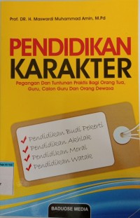 Pendidikan karakter PEGANGAN DAN TUNTUTAN PRAKTIS BAGI ORANG TUA, GURU, CALON GURU, DAN ORANG DEWASA