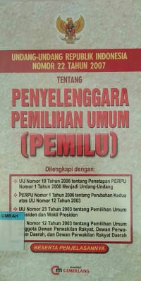 Undang-undang RepubliK Indonesia nomor 22 tahun 2007 Tentang penyelenggaraan pemilihan umum