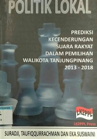 politik lokal prediksi kecenderungan suara rakyat dalam pemilihan walikota Tanjungpinang 2013-2014