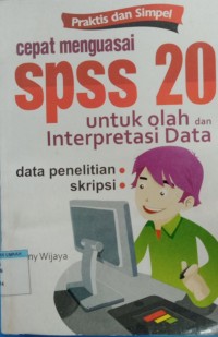 Cepat menguasai SPSS 20 untuk olah dan interpretasi data