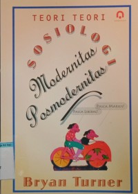 TEORI-TEORI SOSIOLOGI MODERNITAS POSMODERNITAS