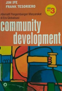 COMMUNITY DEVELOPMENT : Alternatif pengembangan masyarakat di era globalisasi
