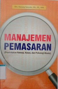 Manajemen pemasaran ( pendekatan konsep, kasus, dan psikologi bisnis)