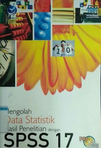 MENGOLAH DATA STATISTIK HASIL PENELITIAN DENGAN SPSS 17