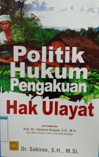 Politik hukum pengakuan hak ulayat