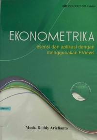 Ekonometrika esensi dan aplikasinya dengan menggunakan eviews