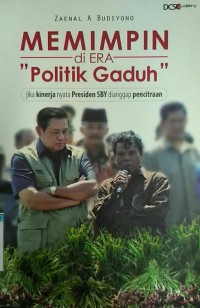 MEMIMPIN DI ERA POLITIK GADUH