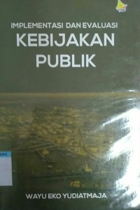 Implementasi dan evaluasi kebijakan publik