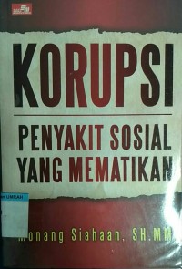 Korupsi Penyakit Sosial Yang Mematikan