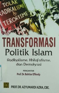 Transformasi Politik Islam 
Radikalisme,Khilafatisme, dan Demokrasi