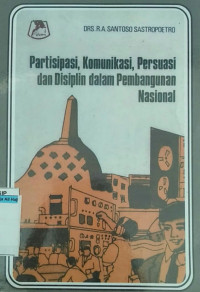 PARTISIPASI, KOMUNIKASI, PERSUASI DAN DISIPLIN DALAM PEMBANGUNAN NASIONAL