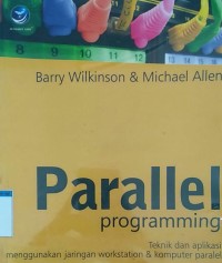PARALLEL PROGRAMMING TEKNIK DAN APLIKASI MENGGUNAKAN JARINGAN WORKSTATION DAN KOMPUTER PARALEL
