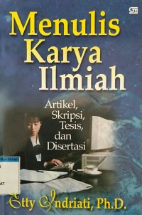 Menulis Karya Ilmiah : Artikel, Skripsi, Tesis, dan Disertasi