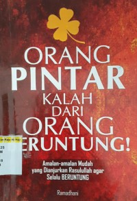 Orang pintar kalah dari orang beruntung!