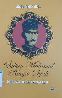 Sultan mahmud riayat syah pahlawan besar gerilya laut