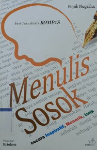 Menulis sosok secara inspiratif, menarik, unik