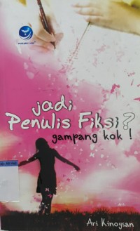 JADI PENULIS FIKSI? GAMPANG KOK