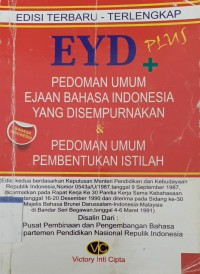 EYD PLUS PEDOMAN UMUM EJAAN BAHASA INDONESIA YANG DISEMPURNAKAN & PEDOMAN UMUM PEMBENTUKAN ISTILAH