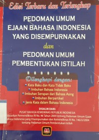 Pedoman umum ejaan bahasa Indonesia yang disempurnakan & pedoman umum pembentukan istilah