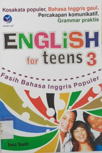 Kosakata populer, bahasa inggris gaul, percakapan komunikatif,grammar praktis, english for teens 3