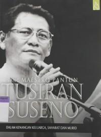 Sang maestro pantun Tusiran Suseno: dalam kenagan keluarga, sahabat dan murid