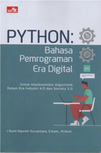 Python : bahasa pemrograman era digital untuk implementasi algoritmik dalam era industri 4.0 dan society 5.0