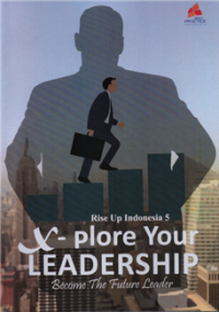 Rise Up Indonesia 5 : X-Plore Your Leadership - Become The Future Leader