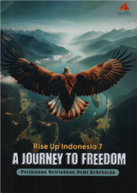 Rise Up Indonesia 7 : A Journey To Freedom - Perjalanan Melelahkan Demi Kebebasan