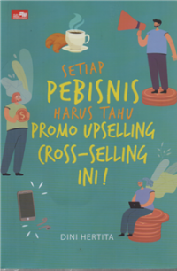 Setiap pebisnis harus tahu promo up selling, cross-selling ini !