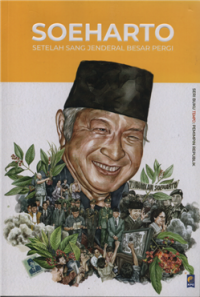 Soeharto setelah sang jenderal besar pergi seri buku tempo : pemimpin republik