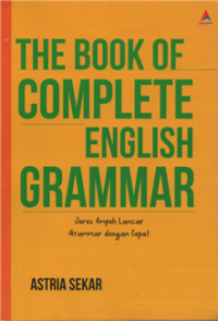 The Book of Complete English Grammar : Jurus Ampuh Lancar Grammar dengan Cepat