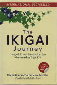 The Ikigai Journey : Langkah Praktis Menemukan dan Menetapkan Tujuan Hidup Kita