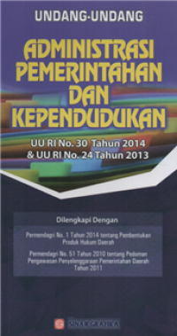 Undang-undang administrasi pemerintahan dan kependudukan : UU RI No. 30 Tahun 2014