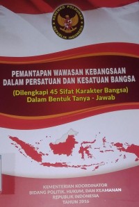 Image of Pemantapan Wawasan Kebangsaan Dalam Persatuan dan Kesatuan Bangsa : Dilengkapi 45 Sifat Karakter Bangsa Dalam Bentuk Tanya-Jawab