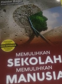 Image of Memulihkan Sekolah Memulihkan Manusia : Meluruskan Kembali Falsafah Pendidikan Kita