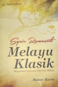 Image of Syair Romantik Melayu Klasik : Menjemput Konvensi Merebut Makna
