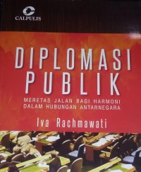Image of Diplomasi Publik : Meretas Jalan Bagi Harmoni Dalam Hubungan Antarnegara Edisi 2