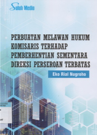 Image of Perbuatan melawan hukum komisaris terhadap pemberhentian sementara direksi perseroan terbatas
