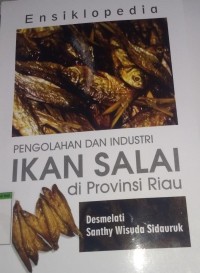Image of Ensiklopedia Pengolahan Dan Industri Ikan Salai Di Provinsi Riau