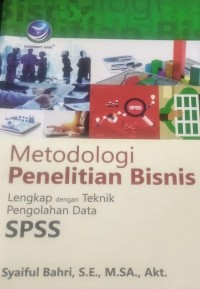 Image of Metodologi Penelitian Bisnis : Lengkap Dengan Teknik Pengolahan Data SPSS