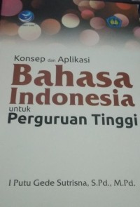 Image of Konsep dan Aplikasi Bahasa Indonesia Untuk Perguruan Tinggi