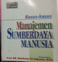 Image of Kasus-Kasus Manajemen Sumberdaya Manusia