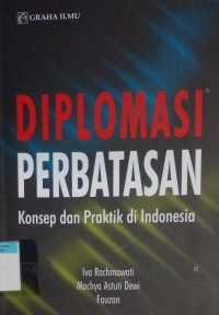 Image of Diplomasi perbatasan konsep dan praktik di Indonesia