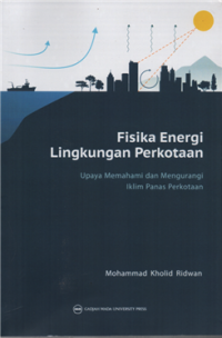 Image of Fisika energi lingkungan perkotaan upaya memahami dan mengurangi iklim panas perkotaan