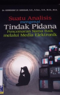 Image of Suatu analisis mengenai tindak pidana pencemaran nama baik melalui media elektronik