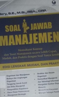 Image of Soal Jawab Manajemen : Memahami Konsep dan Teori Manajemen Secara Lebih Cepat, Mudah, dan Praktis dengan Soal Tanya Jawab