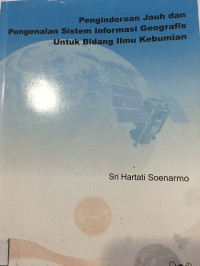 Image of Penginderaan Jauh dan Pengenalan Sistem Informasi Geografis Untuk Bidang Ilmu Kebumian
